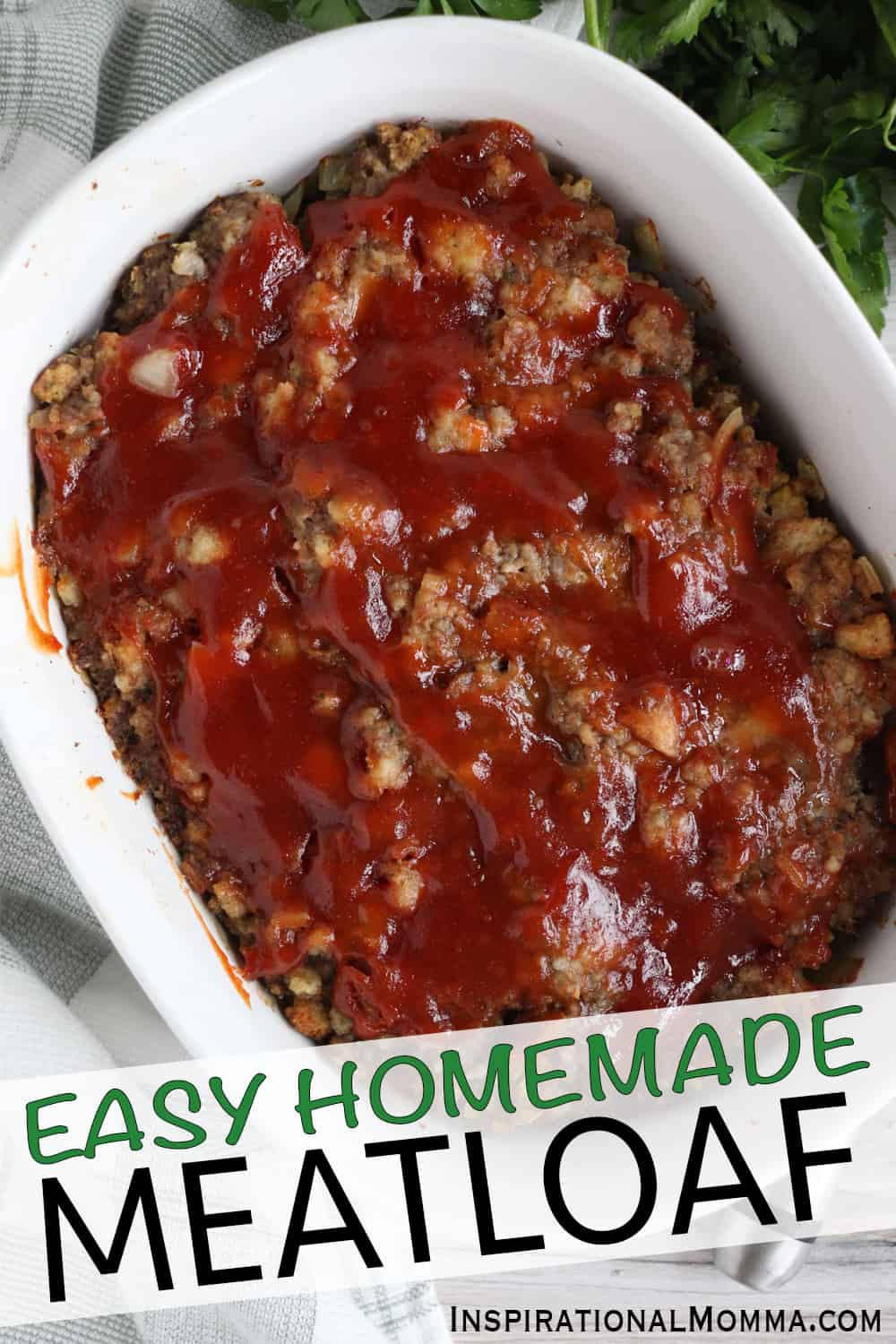 This Easy Homemade Meatloaf will become a family favorite. The sensational flavors will put a smile on everyone's face! Easy to make and perfectly tender! #inspirationalmomma #homemademeatloaf #meatloaf #homemade #dinner #easy #weeknightdinner #familydinner #groundbeef #hamburger
