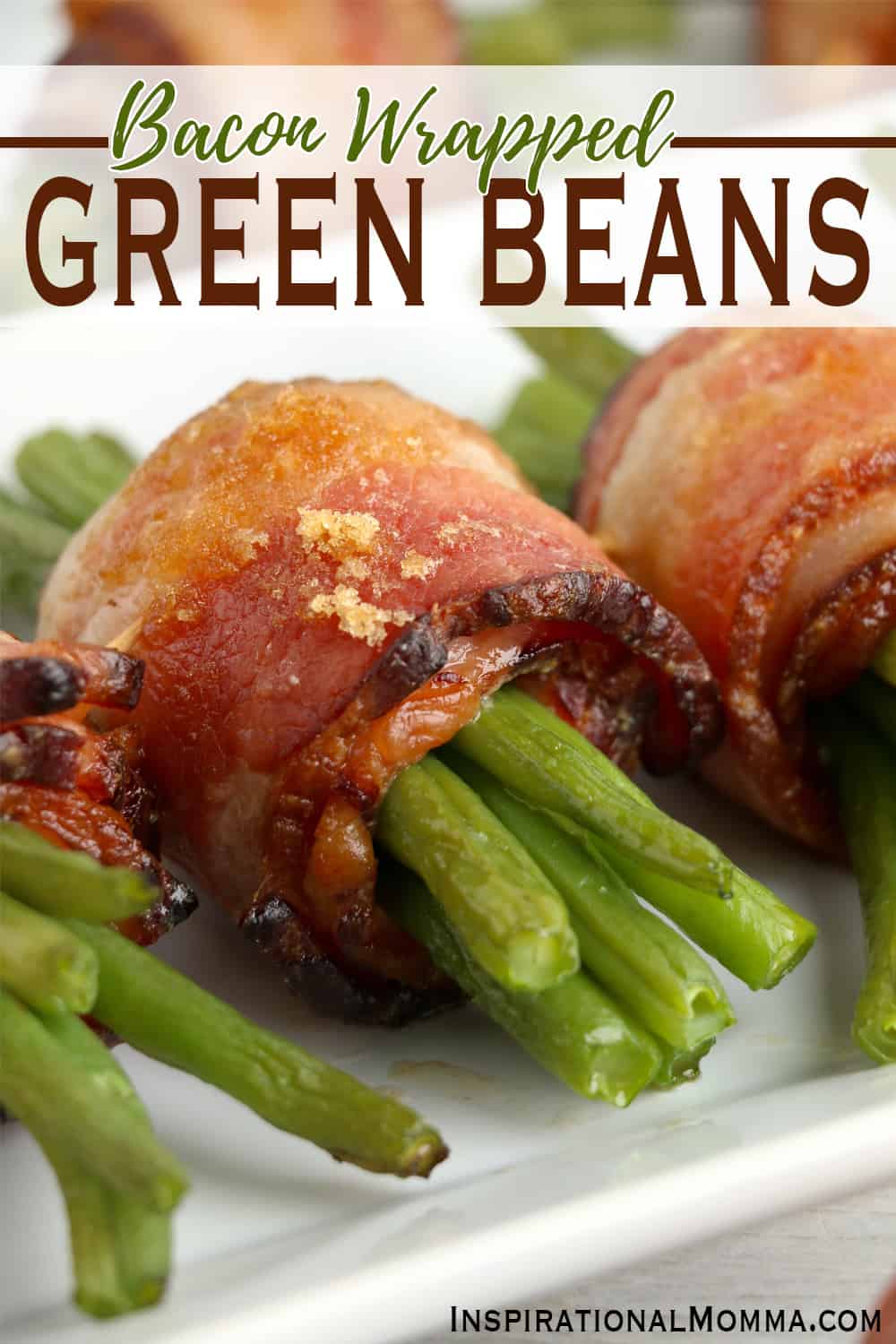 Bacon Wrapped Green Beans - Fresh, crisp beans wrapped in flavorful bacon, topped with brown sugar, and baked to delicious perfection! #InspirationalMomma #baconwrappedgreenbeans #greenbeans #baconandgreenbeans #ketoappetizers #keto #sidedishes #greenbeanbundles #greenbeanbaconbundles